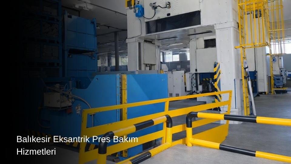 Balıkesir Eksantrik Pres Bakım Hizmetleri, Balıkesir Eksantrik Pres Bakım, Balıkesir Eksantrik Pres Onarımı Hizmetleri, Balıkesir Eksantrik Pres Bakım Hizmetleri Yapan Firmalar, Balıkesir Eksantrik Pres Revizyon Hizmetleri, Balıkesir Eksantrik Pres Bakım Kurulumu