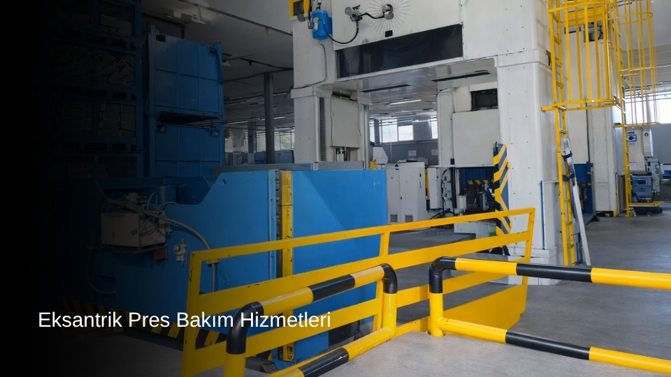 Eksantrik Pres Bakım Hizmetleri, Eksantrik Pres Bakım, Eksantrik Pres Onarımı Hizmetleri, Eksantrik Pres Bakım Hizmetleri Yapan Firmalar, Eksantrik Pres Revizyon Hizmetleri, Eksantrik Pres Bakım Kurulumu